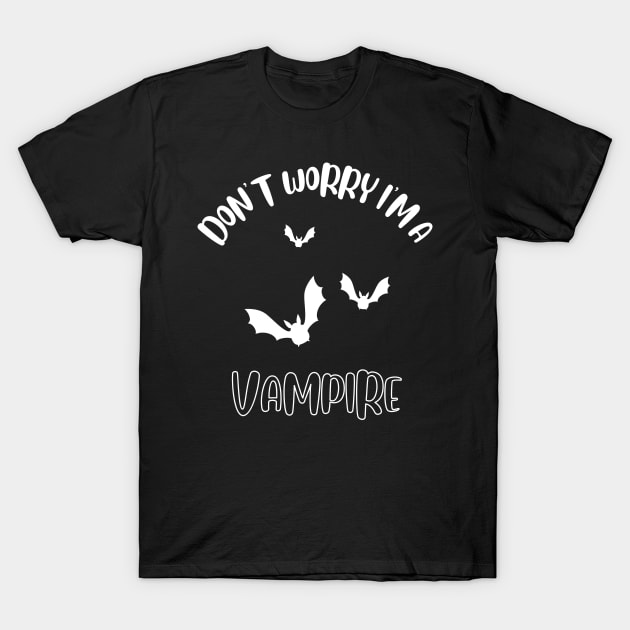 Don't Worry I'm A Vampire T-Shirt by NivousArts